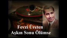 *Fevzi Üreten  ♪♪♪  Aşkın Sonu Ölümse