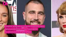 Kylie Kelce Asks Travis Kelce: “You Really Haven’t Argued With Taylor Swift?”