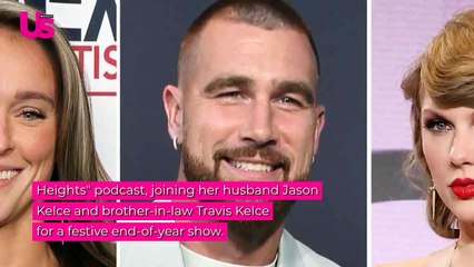 Kylie Kelce Asks Travis Kelce: “You Really Haven’t Argued With Taylor Swift?”