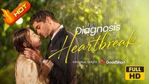 The Diagnosis of Heartbreak | Full Movie HD - Romance SweetRomance Love CEO Drama ShortFilms Romantic