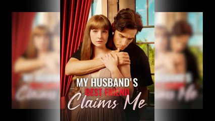 My Husbands Best Friend Claims Me - Full Movie