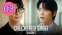 Checkered Shirt  Season 2 Episode 3 Engsub