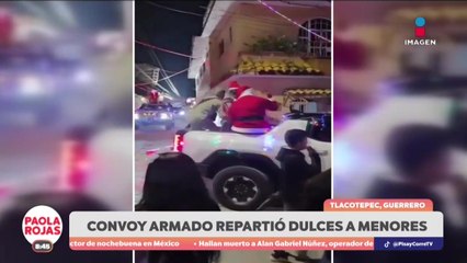 Convoy armado repartió dulces a menores en Guerrero | DPC con Paola Rojas
