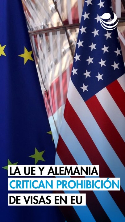 La UE, Francia y Alemania critican la prohibición de visas de EU a ciudadanos europeos ‍