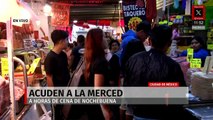 Familias acuden a La Merced a horas de la cena de Nochebuena en CDMX