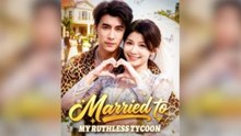 (Dubbed)Married To My Ruthless Tycoon