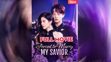 Forced to Marry My Savior - Full English Sub
