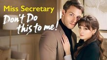 Miss Secretary Don't Do This To Me
