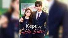Kept By His Side - Drama FULL MOVIES ENGLISH SUB
