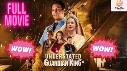 New Understated Guardian King Drama Hub - Full Movie