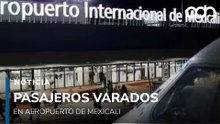 A horas de Nochebuena, mal tiempo deja a pasajeros varados en el aeropuerto de Mexicali