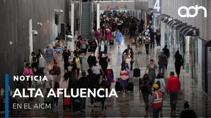 Así es la situación en el Aeropuerto Internacional de la CDMX durante el periodo vacacional