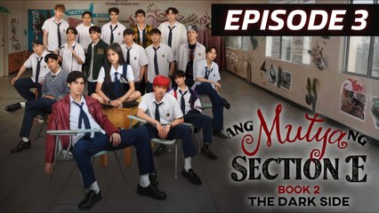 Ang Mutya Ng Section E 2- The Dark Side - The Muse Of Section E- The Dark Side Episode 5