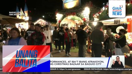 Mga paninda, performances, at iba't ibang atraksyon, tampok sa taunang Christmas bazaar sa Baguio City | Unang Balita