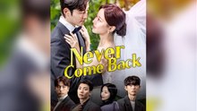 Never Come Back (2025 – FULL [Eng Sub])