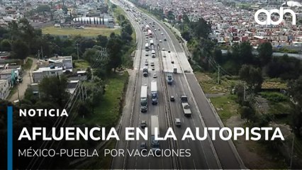 Así luce la autopista México-Puebla por la alta afluencia en vacaciones decembrinas