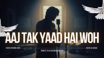 Aaj Tak Yaad Hai Woh