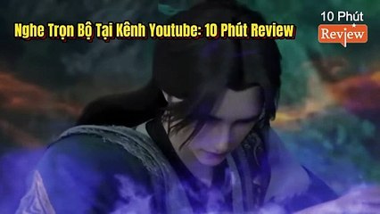 Tiên Nghịch Tập 249~251: Cổ Ma Đoạt Xá Tiên Đế Thanh Lâm, Vương Lâm Thức Tỉnh Chu Tước Lần Thứ 2