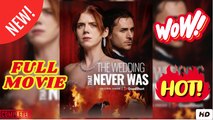 The Wedding That Never Was #FullMovie