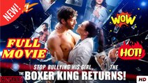 Stop Bullying His Girl The Boxer King Returns - Full Movie HD - Best Drama ShortFilms Hot Sport Romance