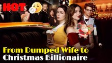 FROM DUMPED WIFE TO CHRISTMAS BILLIONAIRE