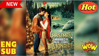 [ Hot 2025🔥] This Christmas I Married a Grease-Stained Billionaire