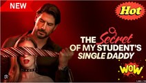 The Secret of My Student's Single Daddy Full Movie