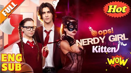 Oops Nerdy Girl Is My Kitten - (2025) Full Movie - HD - English Sub