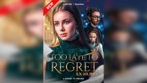 Too Late to Regret, Ex-Hubby – Full HD Movie
