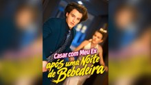 Casar com Meu Ex após uma Noite de Bebedeira Episódio Completo
