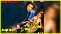 Marry My Ex After a Drunk Night – Full HD Movie