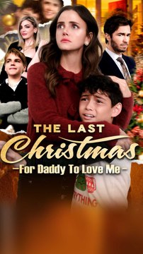 The Last Chrismas For Daddy To Love Me | Full Short Drama Movie (2025)