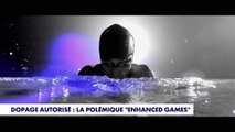 Dopage autorisé : la polémique des «Enhanced Games»