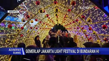 Gemerlap Jakarta Light Festival Jadi Rekreasi Alternatif saat Libur Nataru | KOMPAS SIANG