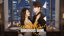The Wife's Dangerous Game Chinese Drama - Full