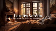 Lareira Serena 🔥 | Música Relaxante para Momentos Aconchegantes
