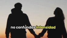 No todo lo intenso es amor.