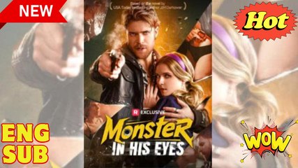 Monster in His Eyes Full movie ️🥉️🥉️🥉
