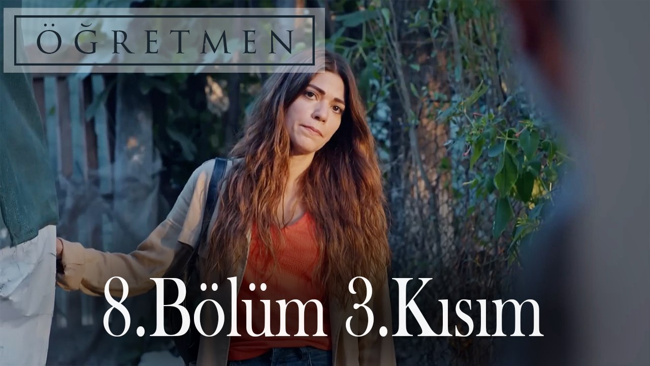 Öğretmen 8.Bölüm 3.Kısım
