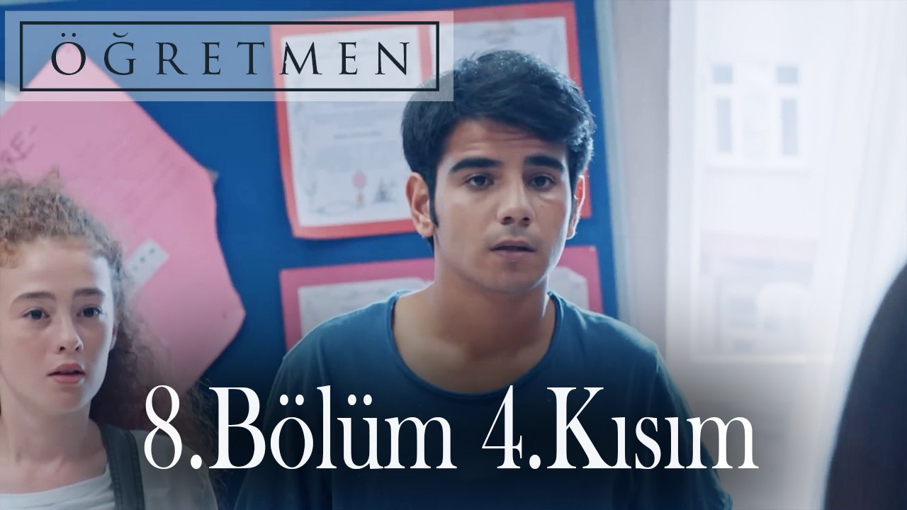Öğretmen 8.Bölüm 4.Kısım