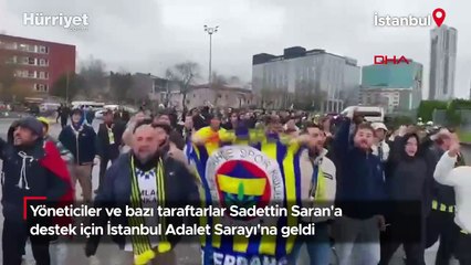Yöneticiler ve bazı taraftarlar Sadettin Saran'a destek için İstanbul Adalet Sarayı'nda