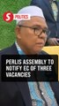 Election Commission to be notified of assembly vacancies, says Perlis Speaker
