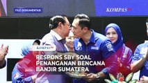 SBY Tanggapi soal Penanganan Banjir Sumatera, Singgung Cara Prabowo Atasi Bencana