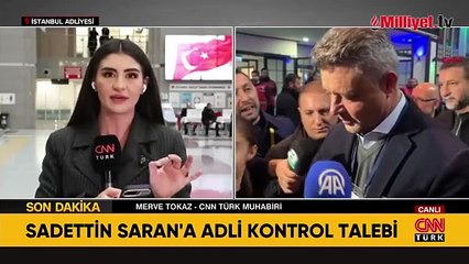 İfade tamamlandı! Sadettin Saran hakkında ilk karar