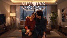 Where She Leads He Follows Chinese Drama