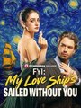 Fyi - My Love Ship's Sailed Without You - Full Movie