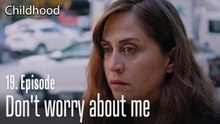 Don't worry about me   - Childhood Episode 19