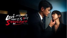 A Love That Shouldn't Be Dramas English Sub