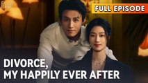 Divorce My Happily Ever After (2025) [ SHORT DRAMA | FULL ]