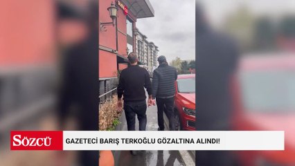 Gazeteci Barış Terkoğlu gözaltına alındı!